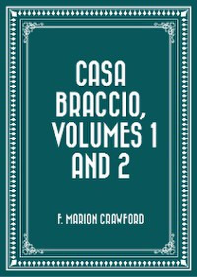 Casa Braccio, Volumes 1 and 2