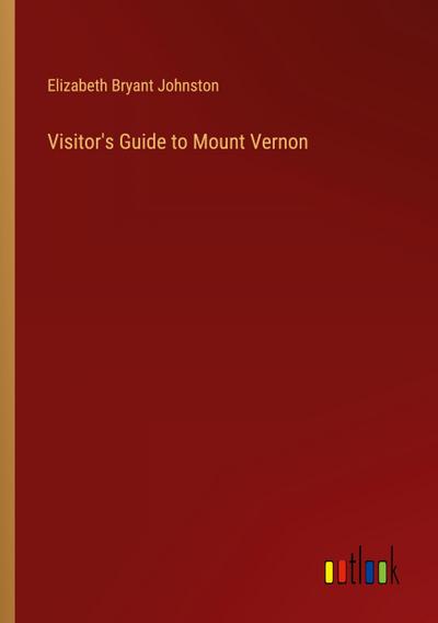 Visitor’s Guide to Mount Vernon