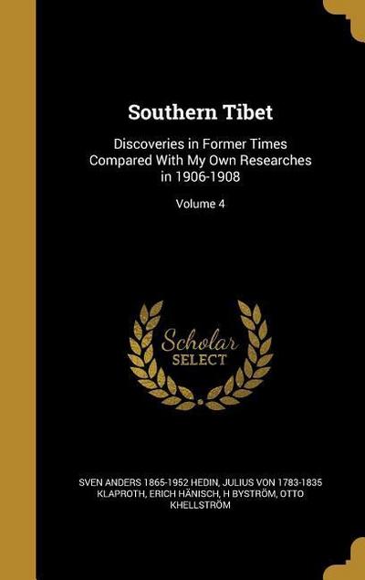 Southern Tibet: Discoveries in Former Times Compared With My Own Researches in 1906-1908; Volume 4
