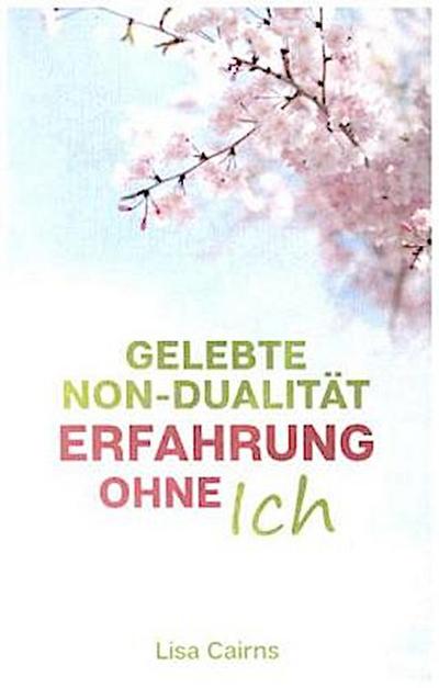 Gelebte Non-Dualität: Erfahrung ohne Ich