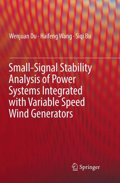 Small-Signal Stability Analysis of Power Systems Integrated with Variable Speed Wind Generators