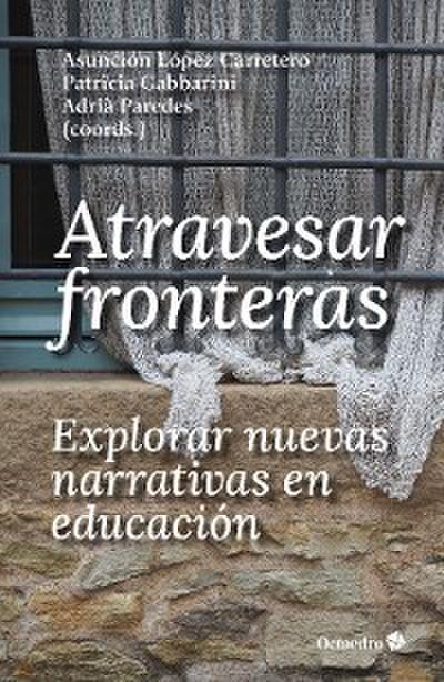 Atravesar fronteras, explorar nuevas narrativas en educación