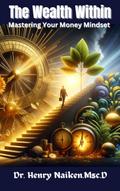 The Wealth Within - Mastering Your Money Mindset