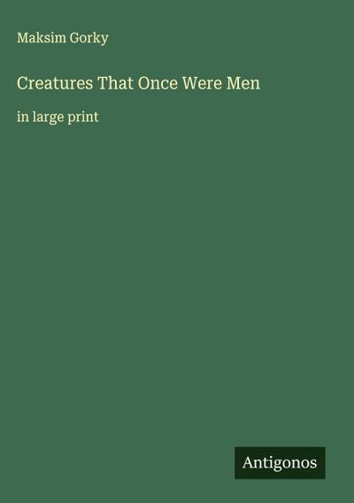 Creatures That Once Were Men