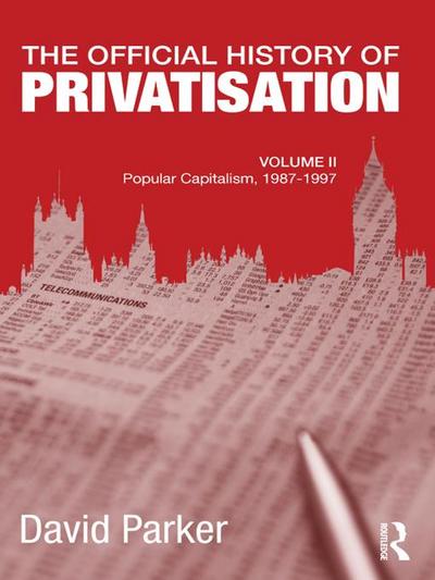 The Official History of Privatisation, Vol. II
