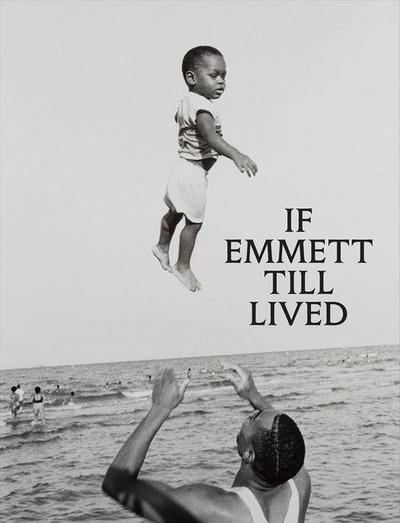 If Emmett Till Lived: A Creative Monument
