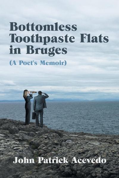 Bottomless Toothpaste Flats in Bruges (A Poet’s Memoir)