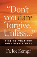 Don’t You Dare Forgive. Unless...
