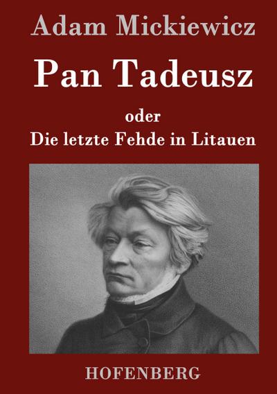 Pan Tadeusz oder Die letzte Fehde in Litauen