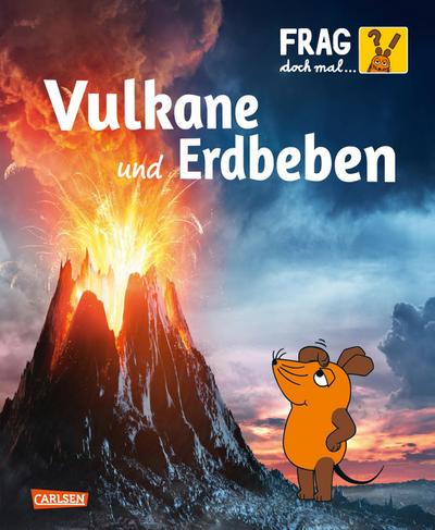 Frag doch mal ... die Maus!: Vulkane und Erdbeben