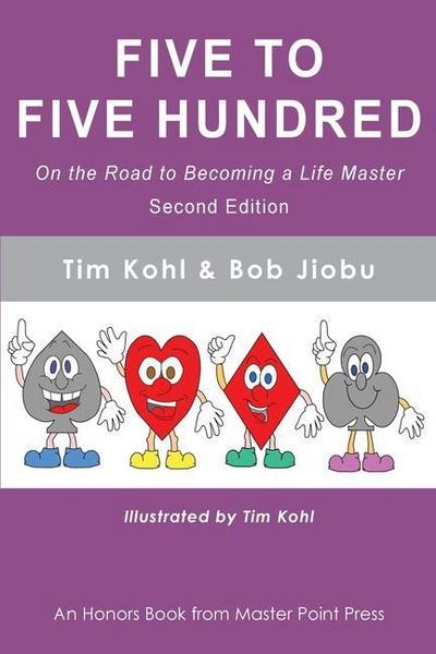 Five to Five Hundred Second Edition: On the road to becoming a life master