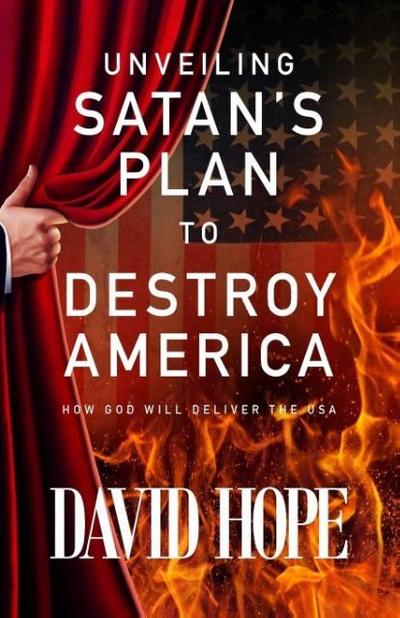 Unveiling Satan’s Plan to Destroy America
