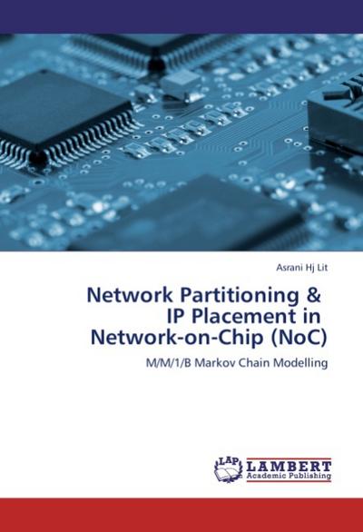 Network Partitioning & IP Placement in Network-on-Chip (NoC)