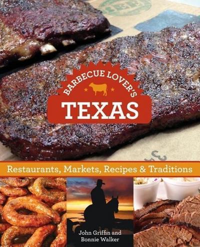 Barbecue Lover’s Texas: Restaurants, Markets, Recipes & Traditions