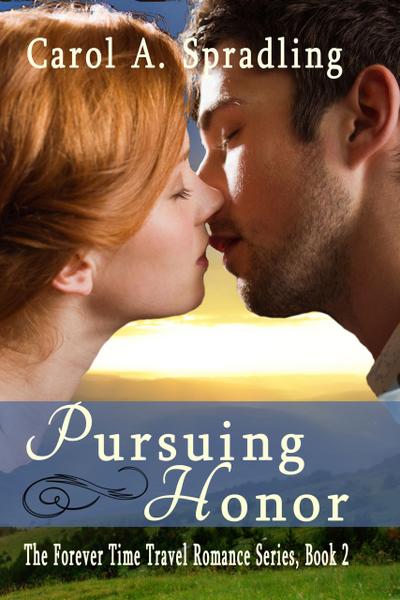 Pursuing Honor (The Forever Time Travel Romance Series)