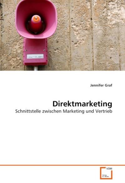Direktmarketing: Schnittstelle zwischen Marketing und Vertrieb - Jennifer Graf