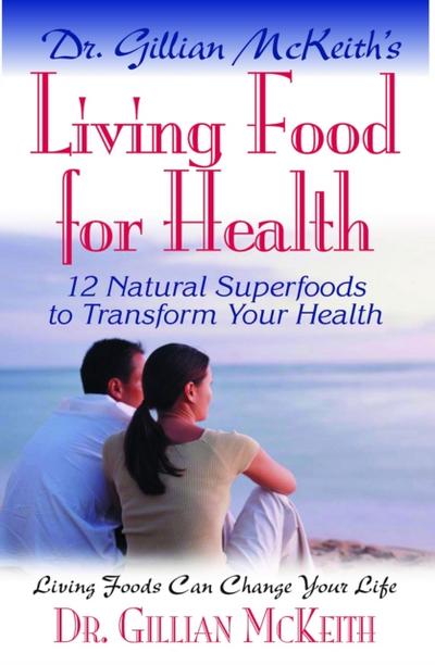 Dr Gillian McKeith’s Living Food for Health