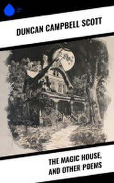 The Magic House, and Other Poems