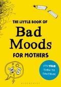 The Little Book of Bad Moods for Mothers: The activity book to save you from going bonkers (Stories Behind the Songs)