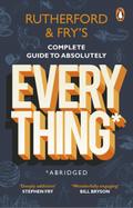 Rutherford and Fry’s Complete Guide to Absolutely Everything (Abridged)