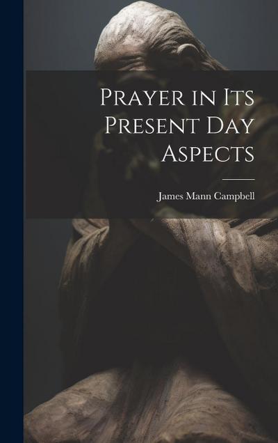 Prayer in Its Present Day Aspects