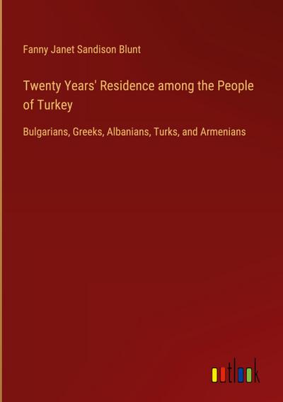 Twenty Years’ Residence among the People of Turkey
