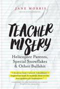 Teacher Misery: Helicopter Parents, Special Snowflakes and Other Bullshit