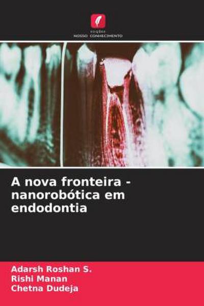 A nova fronteira - nanorobótica em endodontia