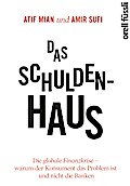 Das Schuldenhaus: Die globale Finanzkrise - warum der Konsument das Problem ist und nicht die Banken