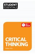 Student Essentials: Critical Thinking - Debra Hills