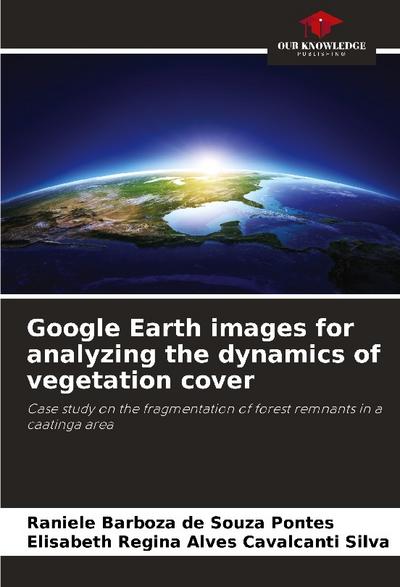 Google Earth images for analyzing the dynamics of vegetation cover