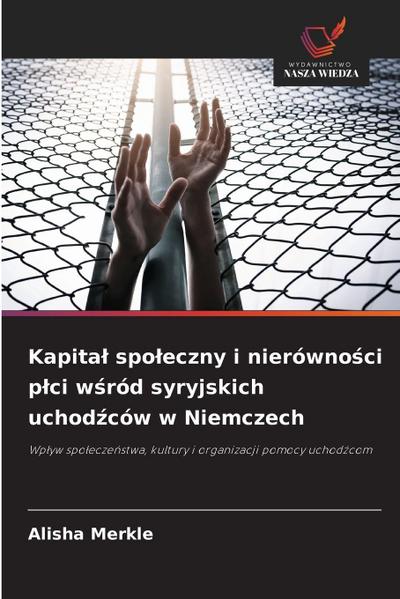 Kapita¿ spo¿eczny i nierówno¿ci p¿ci w¿ród syryjskich uchod¿ców w Niemczech