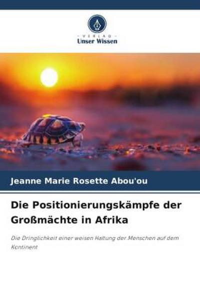 Die Positionierungskämpfe der Großmächte in Afrika