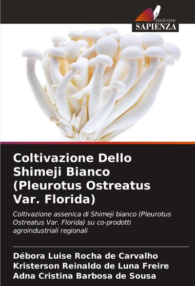Coltivazione Dello Shimeji Bianco (Pleurotus Ostreatus Var. Florida)