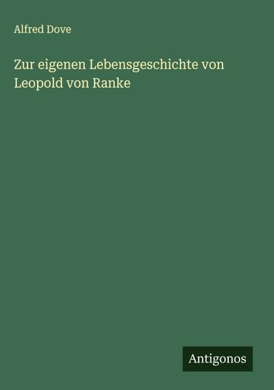 Zur eigenen Lebensgeschichte von Leopold von Ranke