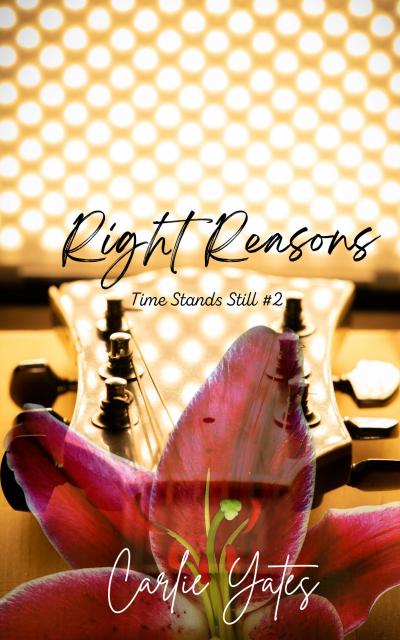 Right Reasons (Time Stands Still, #2)