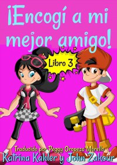 ¡Encogí a mi mejor amigo! Libro 3