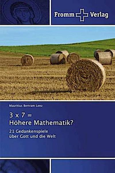 3 x 7 = Höhere Mathematik?