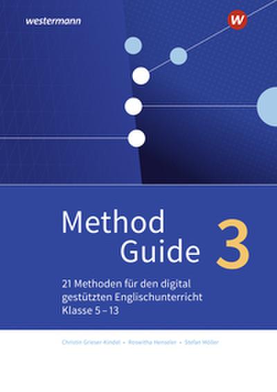 Method Guide 3: 21 Methoden für den digital gestützten Englischunterricht - Klassen 5-13
