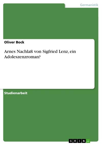 Arnes Nachlaß von Sigfried Lenz, ein Adoleszenzroman?