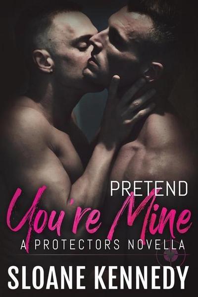 Pretend You’re Mine: A Protectors Short Story