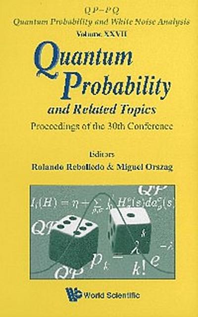QUANTUM PROBABILITY AND RELATED TOPICS - PROC OF 30TH CONF