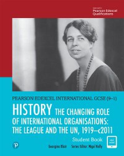 Pearson Edexcel International GCSE (9-1) History: The Changing Role of International Organisations: the League and the UN, 1919-2011 Student Book ebook