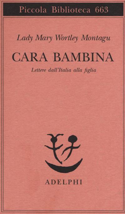 Cara bambina. Lettere dall’Italia alla figlia (1747-1761)