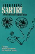Situating Sartre in Twentieth-Century Thought and 