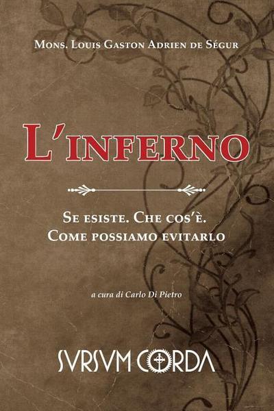 L’inferno è dogma o favola?: Se esiste. Che cos’è. Come possiamo evitarlo