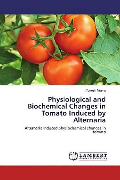 Physiological and Biochemical Changes in Tomato Induced by Alternaria