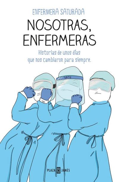 Nosotras, enfermeras : historias de unos días que nos cambiaron para siempre