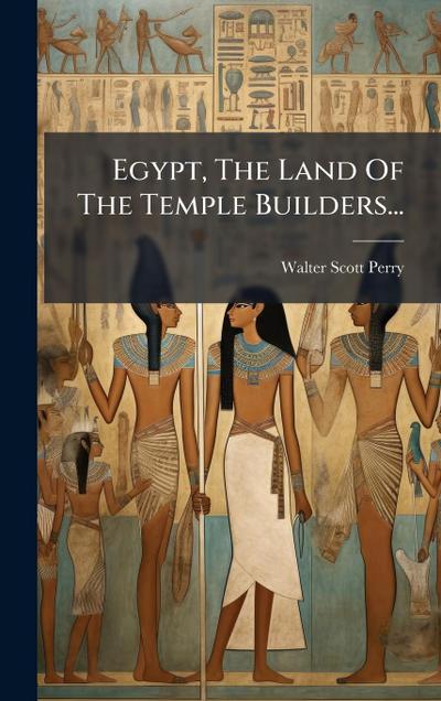 Egypt, The Land Of The Temple Builders...