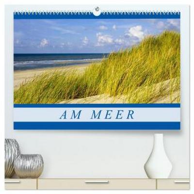 Am Meer (hochwertiger Premium Wandkalender 2026 DIN A2 quer), Kunstdruck in Hochglanz